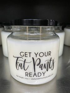 Get Your Fat Pants Ready Candle